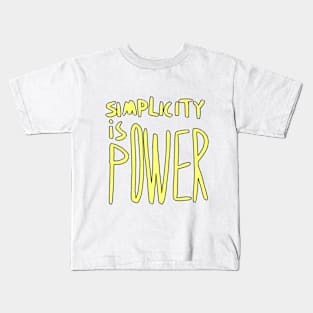 simplicity is power Kids T-Shirt